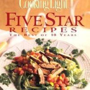 Cooking Light Five Star Recipes: The Best of 10 Years by Magazine, Cooking Light